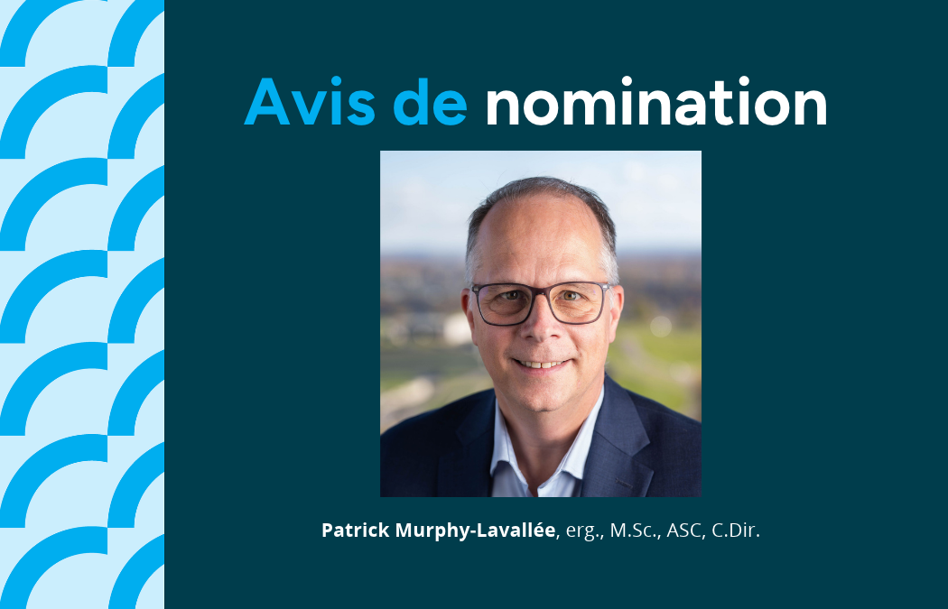 Le conseil d’administration de l’Ordre accueille  M. Patrick Murphy-Lavallée à titre de représentant du public